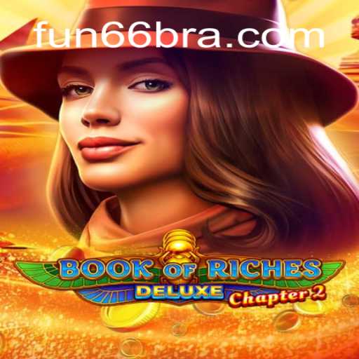 Exploring Book of Riches Deluxe Chapter 2: The Ultimate Fun66 Official Slots Brasil Experience